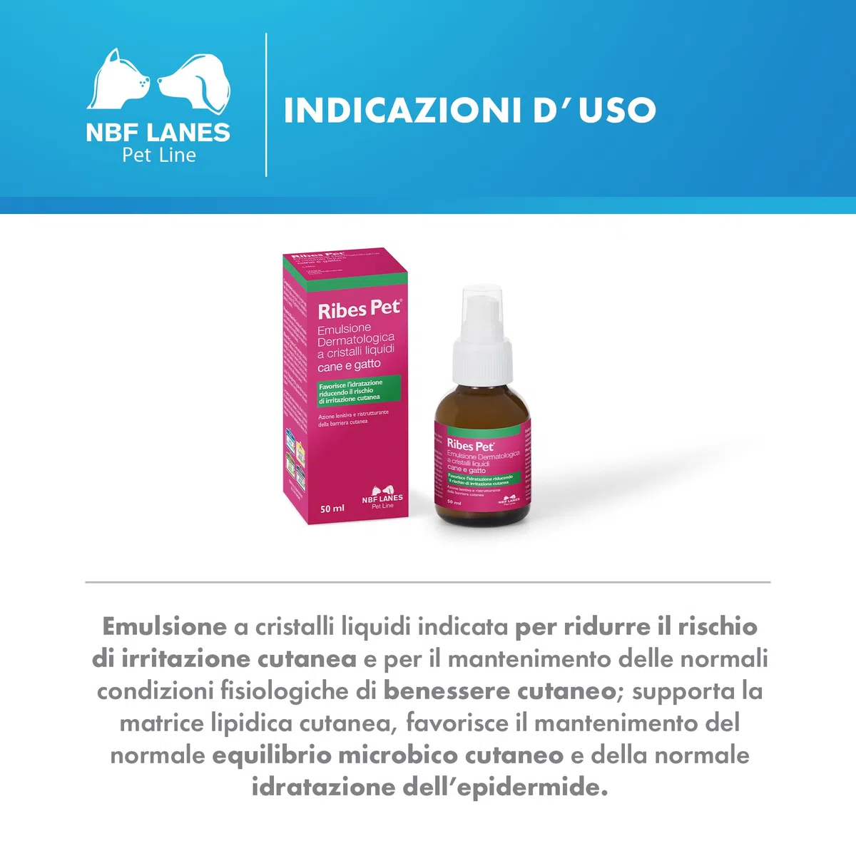 NBF Lanes | Ribes Pet Emulsione Dermatologica a Cristalli Liquidi Cane e Gatto 50 ml, Favorisce l'Idratazione Riducendo Il Rischio di Irritazione Cutanea