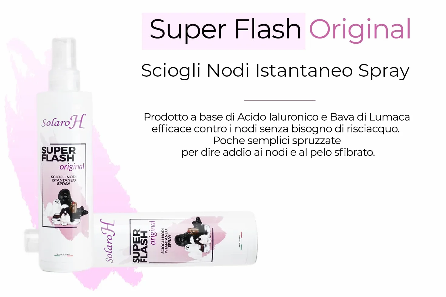 Solaro H | Sciogli Nodi per Cani e Gatti Super Flash Original Istantaneo, Districante, Senza Risciacquo 250ml | Made in Italy
